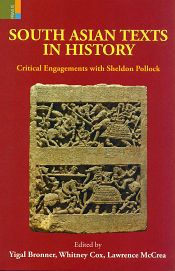 South Asian Texts in History: Critical Engagements with Sheldon Pollock / Bronner, Yigal & Cox, Whitney & McCrea, Lawrence (Eds.)