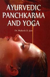 Ayurvedic Panchkarma and Yoga: Simple Treatment of Complex Diseases / Jain, Mukesh D. (Dr.)