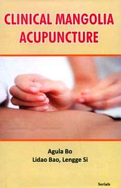 Clinical Mangolia Acupuncture / Bo, Agula; Bao, Lidao & Si, Lengge 