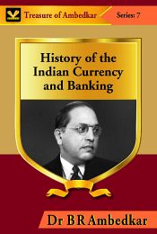 History of the Indian Currency and Banking / Ambedkar, B.R. (Dr.)