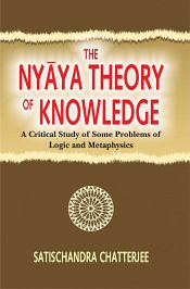 The Nyaya Theory of Knowledge: A Critical Study of Some Problems of Logic and Metaphysics / Chatterjee, Satischandra 