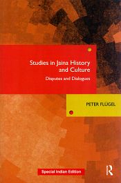 Studies in Jaina History and Culture: Disputes and Dialogues (Special Indian Edition) / Flugel, Peter (Ed.)