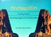 ArchaeoGiri: The Bridge Between the Archaeologist and the Common Man / Khandekar, Shubha 