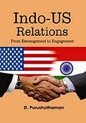 Indo-US Relations: From Estrangement to Engagement / Purushothaman, D. 