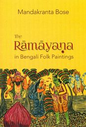 The Ramayana in Bengali Folk Paintings / Bose, Mandakranta 