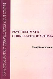 Psychosomatic Correlates of Asthma / Chauhan, Manoj Kumar 