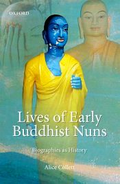 Lives of Early Buddhist Nuns: Biographies as History / Collett, Alice 