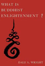 What Is Buddhist Enlightenment? / Wright, Dale S. 