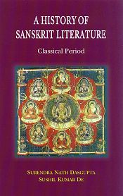 A History of Sanskrit Literature: Classical Period / Dasgupta, S.N. & De, Sushil Kumar 