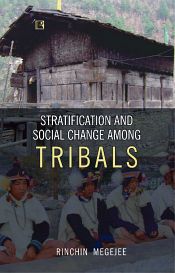 Stratification and Social Change among Tribes: An Anthropological Study among the Sherdukpens of Arunachal Pradesh / Megejee, Rinchin 