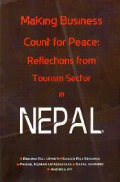 Making Business Count for Peace: Reflections from Tourism Sector in Nepal / Upreti, Bishnu Raj; Sharma, Sagar Raj; Upadhayaya, Pranil Kumar; Ghimire, Safal & Iff, Andrea 