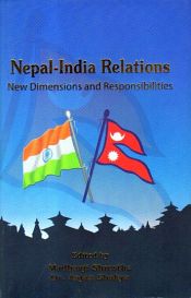 Nepal-India Relations: New Dimensions and Responsibilities / Shrestha, Madhavji & Shakya, Anjan 