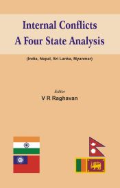 Internal Conflicts - A Four State Analysis: India, Nepal, Sri Lanka, Myanmar / Raghavan, V.R. 