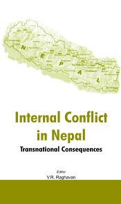Internal Conflicts in Nepal: Transnational Consequences / Raghavan, V.R. (Ed.)