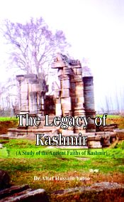 The Legacy of Kashmir: A Study of the Ancient Faiths of Kashmir / Yatoo, Altaf Hussain (Dr.)