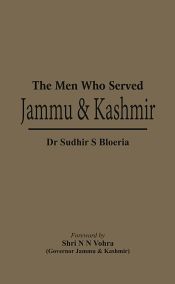 The Men Who Served Jammu and Kashmir / Bloeria, Sudhir S. (Dr.)