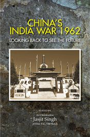 China's India War 1962: Looking Back to See the Future / Singh, Jasjit 