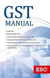 GST Manual - Containing Four Major Acts along with Overview of GST and GST Rules with Forms, 2nd Edition, 2017