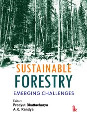 Sustainable Forestry: Emerging Challenges / Bhattacharya, Prodyut & Kandya, A.K. (Eds.)