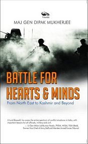 Battle for Hearts and Mind from North East to Kashmir and Beyond / Mukherjee, Dipak (Major General)
