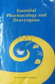 Essential Pharmacology and Dravyaguna / Krishnan, Prasanth R. (Dr.)