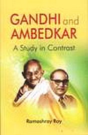 Gandhi and Ambedkar: A Study in Contrast / Roy, Ramashray 