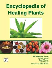 Encyclopedia of Healing Plants / Usman, Rageeb Md. with Sufiyan Ahmad, Sunil P. Pawar, V. M. Shastry & Mohammed Zuber Shaikh 