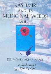 Kashmir and its Medicinal Weeds; Volume 1 / Anam, Mohd. Akbar (Dr.)