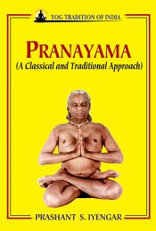 Pranayama: A Classical and Traditional Approach / Iyengar, Prashant S. 