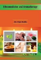 Ethnomedicine and Aromatherapy / Malik, Vijai (Dr.)