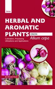 Herbal and Aromatic Plants - Allium cepa (ONION): Cultivation, Processing, Utilizations and Applications / Panda, Himadri (Dr.)