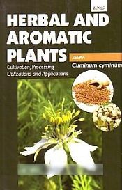 Herbal and Aromatic Plants - Cuminum cyminum (ZEERA): Cultivation, Processing, Utilizations and Applications / Panda, Himadri (Dr.)