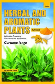 Herbal and Aromatic Plants - Curcuma longa (TURMERIC): Cultivation, Processing, Utilizations and Applications / Panda, Himadri (Dr.)