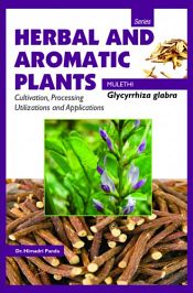 Herbal and Aromatic Plants - Glycyrrhiza glabra (MULETHI): Cultivation, Processing, Utilizations and Applications / Panda, Himadri (Dr.)