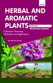 Herbal and Aromatic Plants - Nardostachys jatamansi (JATAMANSI): Cultivation, Processing, Utilizations and Applications / Panda, Himadri (Dr.)