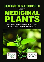Biochemistry and Therapeutic Uses of Medicinal Plants / Mahdi, Abbas Ali; Sharma, Y.K.; Abid, Murtaza & Khan, M.M. Abid Ali (Eds.)