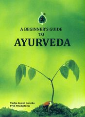 A Beginner's Guide to Ayurveda / Kotecha, Rajesh & Kotecha, Mita (Vaidya)