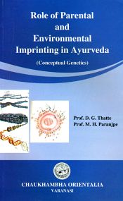 Role of Parental and Environmental Imprinting in Ayurveda: Conceptual Genetics / Thatte, D.G. & Paranjpe, M.H. (Prof.)