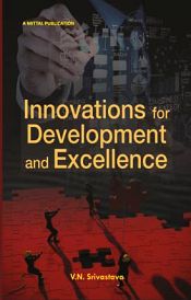 Innovation for Development and Excellence / Srivastava, V.N. 
