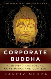 The Corporate Buddha: Strategies for Composure, Confidence and Control / Mehra, Randiv 