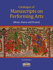 Catalogue of Manuscripts on Performing Arts (Music, Dance and Drama) / Gupta, Kaushalya (Compiler)