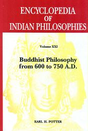 Buddhist Philosophy from 600 to 750 A.D. (The Encyclopedia of Indian Philosophies, Volume 21) / Potter, Karl H. (Ed.)