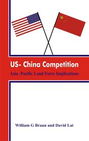 US-China Competition: Asia-Pacific Land Force Implications / Braun, William G. & Lai, David 