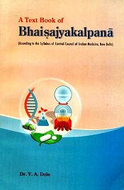 A Text Book of Bhaisajyakalpana (According to the Syllabus of Central Council of Indian Medicine, New Delhi) / Dole, V.A. (Dr.)