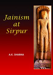Jainism at Sirpur / Sharma, A.K. 