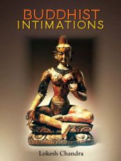 Buddhist Intimations / Lokesh Chandra 