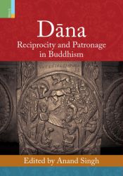 Dana: Reciprocity and Patronage in Buddhism / Singh, Anand (Ed.)