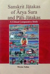 Sanskrit Jatakas of Arya Sura and Pali-Jatakas: A Critical Comparative Study / Talim, Meena 