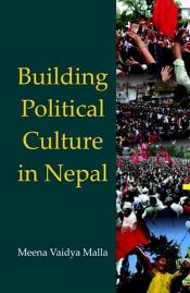 Building Political Culture in Nepal / Malla, Meena Vaidya 