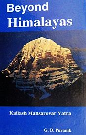Beyond Himalayas (Kailash Mansarovar Yatra 1998) / Puranik, G.D. 